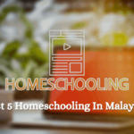 Best 5 Homeschooling In Malaysia